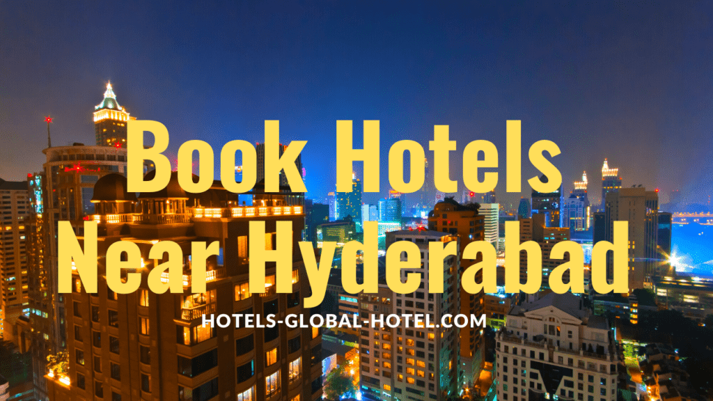 Book Hotels Near Hyderabad