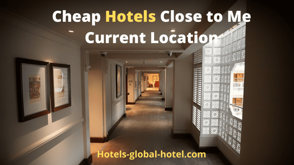 Cheap Hotels Close to Me Current Location