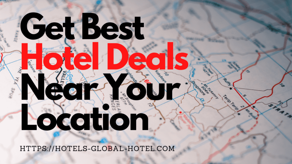 Best Hotel Deals Near Your Location