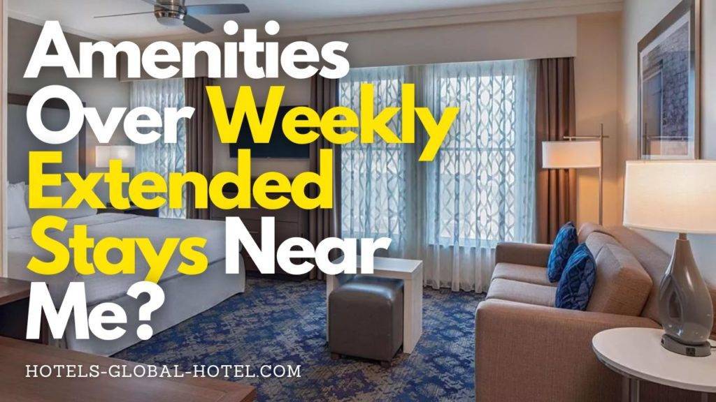 Amenities Over Weekly Extended Stays Near Me?