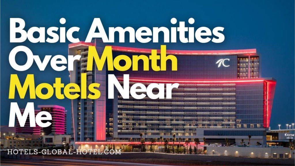 Basic Amenities Over Month Motels Near Me