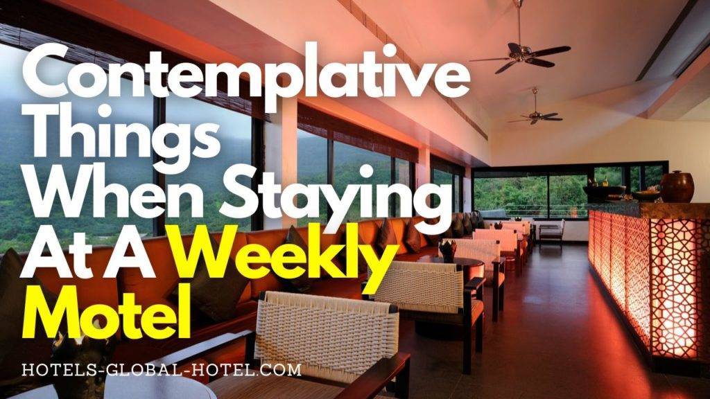 Contemplative Things When Staying At A Weekly Motel